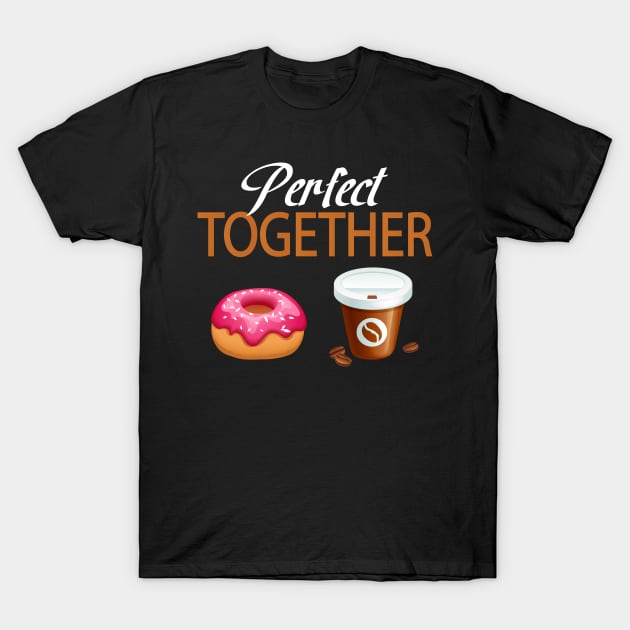 Perfect Together Donut & Coffee Lover T-Shirt by CoolFoodiesMerch